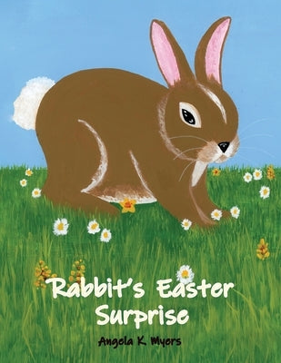 Rabbit's Easter Surprise by Myers, Angela K.