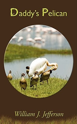 Daddy's Pelican by Jefferson, William J.