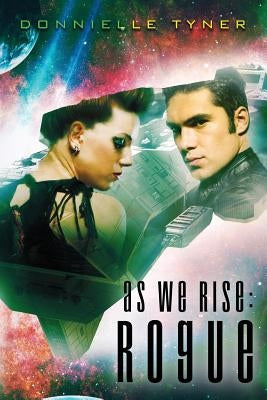 As We Rise: Rogue by Tyner, Donnielle
