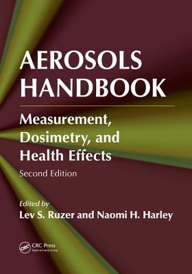 Aerosols Handbook: Measurement, Dosimetry, and Health Effects, Second Edition by Ruzer, Lev S.
