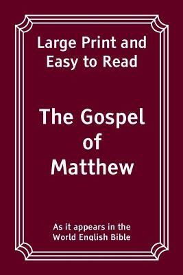 The Gospel of Matthew: Large Print and Easy to Read by Bible, World English
