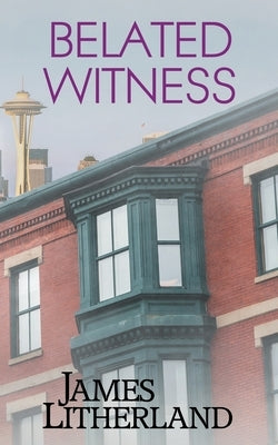 Belated Witness by Litherland, James