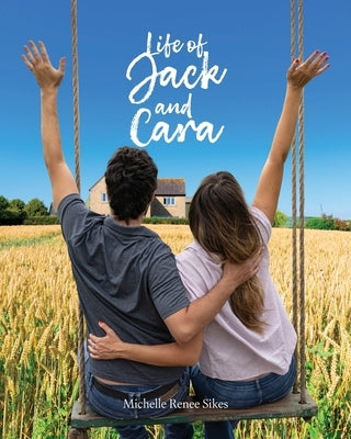 Life of Jack and Cara by Sikes, Michelle Renee