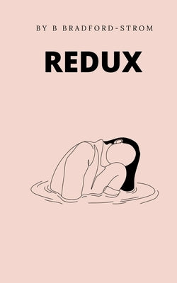 Redux by Bradford-Strom, B.