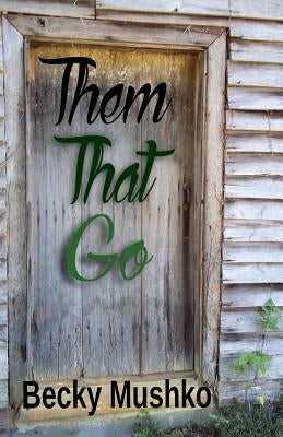 Them That Go by Mushko, Becky