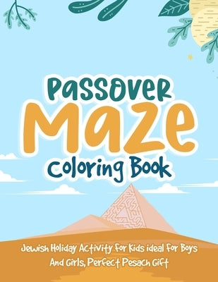 Passover Maze Coloring Book: Jewish Holiday Activity For Kids ideal For Boys And Girls, Perfect Pesach Gift by Carrie, Mazey