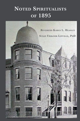Noted Spiritualists of 1895 by Linvillle, Susan Urbanek