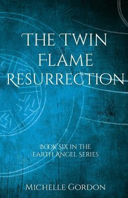 The Twin Flame Resurrection by Gordon, Michelle