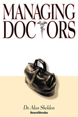 Managing Doctors by Sheldon, Alan