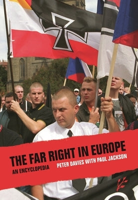 The Far Right in Europe: An Encyclopedia by Jackson, Paul
