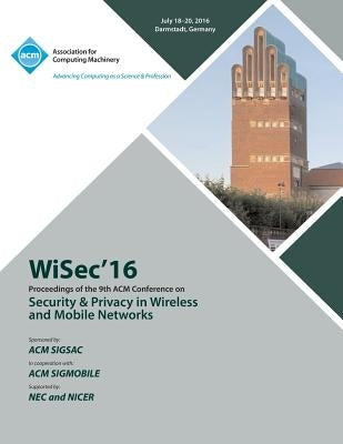 WISEC 16 ACM Conference on Security & Privacy in Wireless and Mobile Networks by Wisec 16 Conference Committee