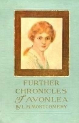 Further Chronicles of Avonlea by Montgomery, s. s.
