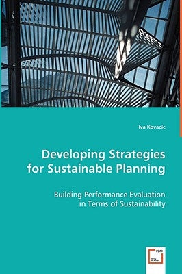 Developing Strategies for Sustainable Planning by Kovacic, Iva