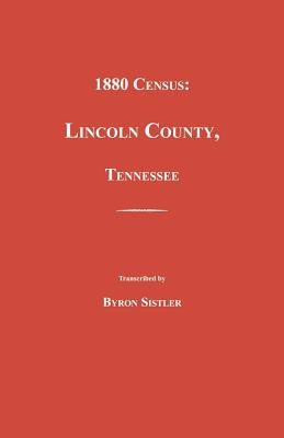 1880 Census, Lincoln County, Tennessee by Sistler, Byron