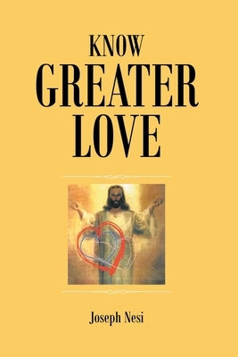 Know Greater Love by Nesi, Joseph