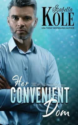 Her Convenient Dom by Kole, Isabella
