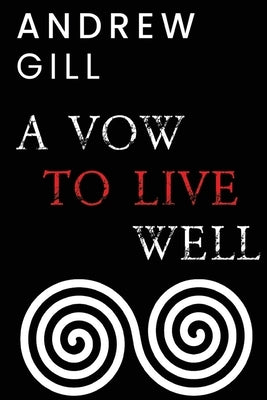 A Vow To Live Well by Gill, Andrew