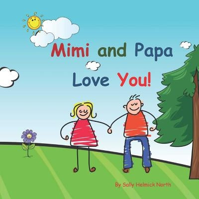 Mimi and Papa Love You!: Young couple by North, Sally Helmick