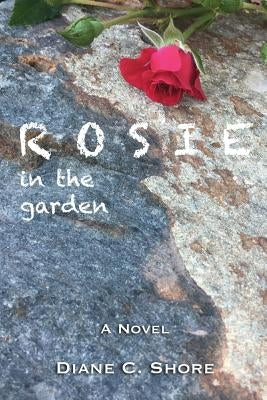 Rosie: in the garden by Shore, Diane C.
