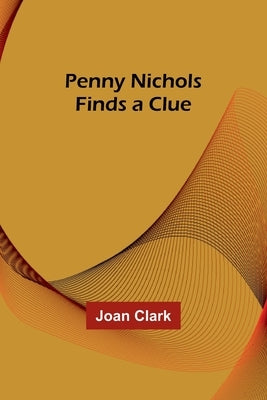 Penny Nichols Finds a Clue by Clark, Joan