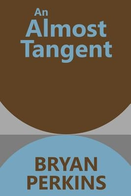 An Almost Tangent by Perkins, Bryan