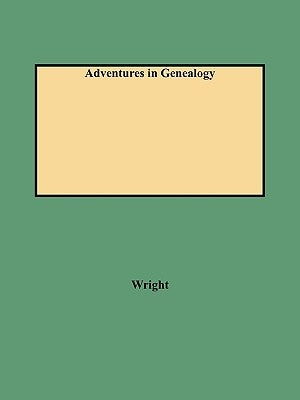 Adventures in Genealogy by Wright, Norman Edgar