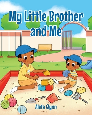 My Little Brother and Me by Glynn, Aleta