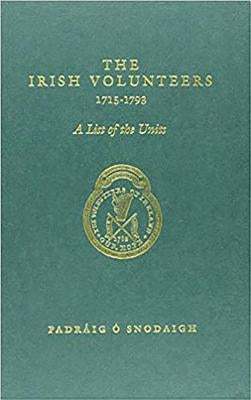 The Irish Volunteers 1715-1789 by Snodorigh, Padraig O.
