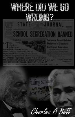 Where Did We Go Wrong by Bell, Charles a.