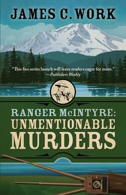 Ranger McIntyre: Unmentionable Murders by Work, James C.