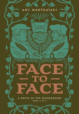 Face to Face: A Novel of the Reformation Volume 2 by Mantravadi, Amy