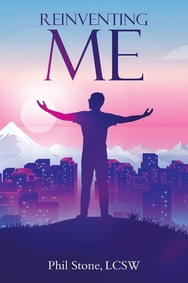 Reinventing Me by Stone Lcsw, Phil