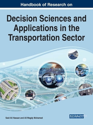 Handbook of Research on Decision Sciences and Applications in the Transportation Sector by Hassan, Said Ali