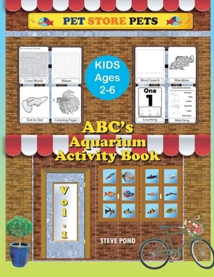 ABC's Aquarium Activity Book Volume I: Puzzle, coloring and Activity Book for kids 2 -6 by Pond, Steve