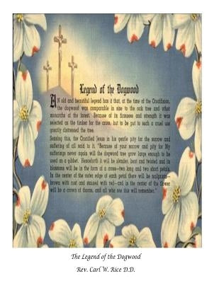 The Legend of the Dogwood by Rice D. D., Carl W.