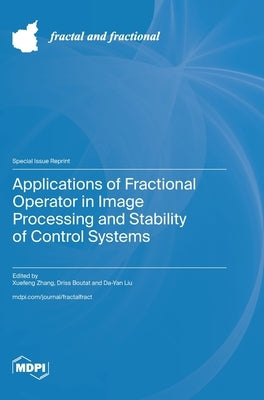 Applications of Fractional Operator in Image Processing and Stability of Control Systems by Zhang, Xuefeng