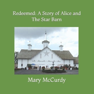 Redeemed: A Story of Alice and The Star Barn by Green, Mary McCurdy