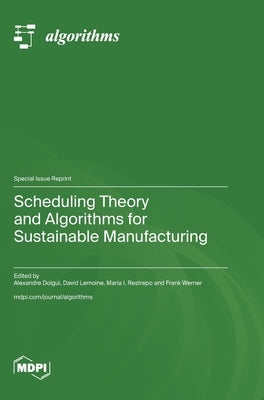 Scheduling Theory and Algorithms for Sustainable Manufacturing by Dolgui, Alexandre