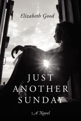 Just Another Sunday by Good, Elizabeth