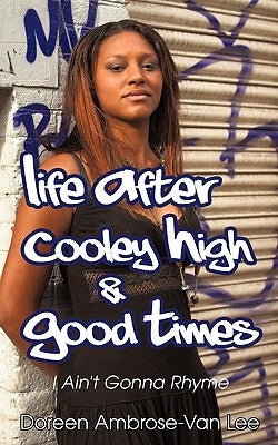 Life After Cooley High & Good Times: I Ain't Gonna Rhyme by Ambrose-Van Lee, Doreen