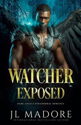 Watcher Exposed: Dark Angels Paranormal Romance by Madore, Jl