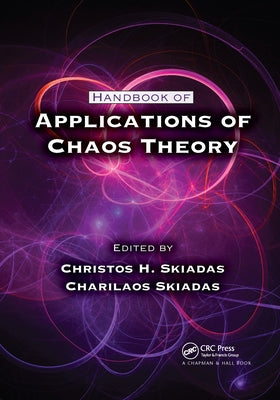 Handbook of Applications of Chaos Theory by Skiadas, Christos H.