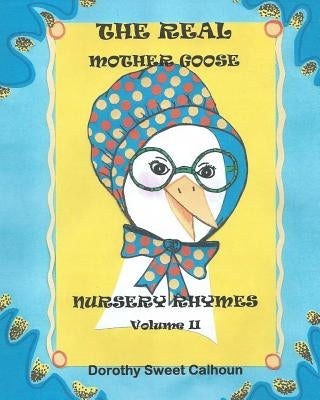 The Real Mother Goose Nursery Rhymes: Mother Goose Nursery Rhymes Personified by Calhoun, Dorothy Sweet