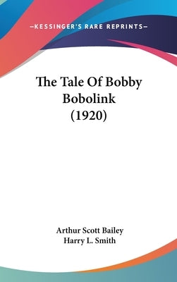 The Tale Of Bobby Bobolink (1920) by Bailey, Arthur Scott
