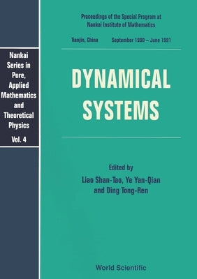 Dynamical Systems - Proceedings of the Special Program at Nankai Institute of Mathematics by Liao, Shan-Tao