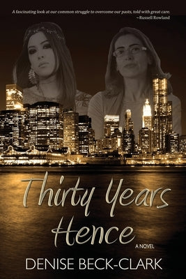 Thirty Years Hence by Beck-Clark, Denise