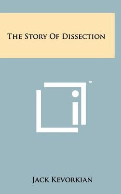 The Story Of Dissection by Kevorkian, Jack