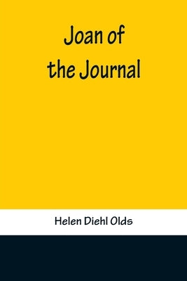 Joan of the Journal by Diehl Olds, Helen