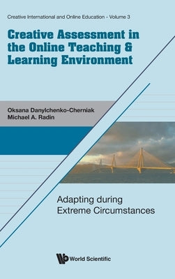 Creative Assessment Online Teaching & Learn Environment by Michael a. Radin, Oksana Danylchenko