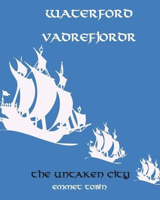 Waterford Vadrefjordr: The Untaken City by Tobin, Emmet